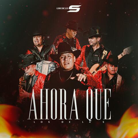 Ahora Que
