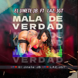 Mala de Verdad (feat. LAZ.JGT)