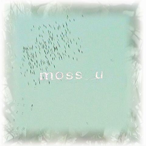 Moss u (so much)