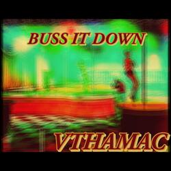 BUSS IT DOWN