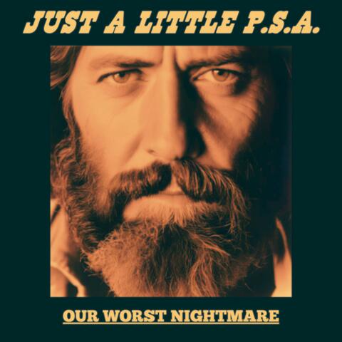 JUST A LITTLE P.S.A. (alternate version)