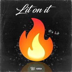 Lit On It
