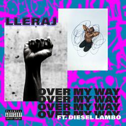 Over My Way (feat. Diesel Lambo)