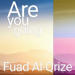 Are you going (feat. Fuad Al-Qrize & Maher Asaad Baker)