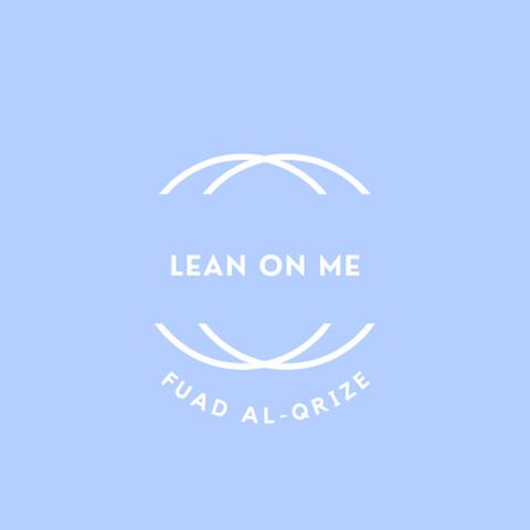 Lean on me
