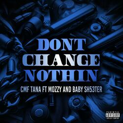 Dont Change Nothin (feat. Baby Sh53ter)
