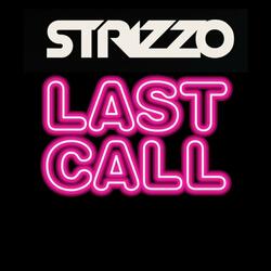 Last Call (Drink Up) (feat. TeamStrizzo) (Radio Edit)