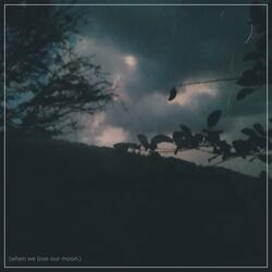 when we lose our moon