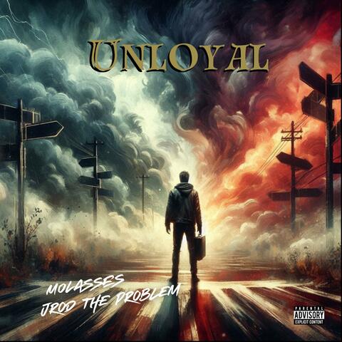 Unloyal (feat. Jrod The Problem)