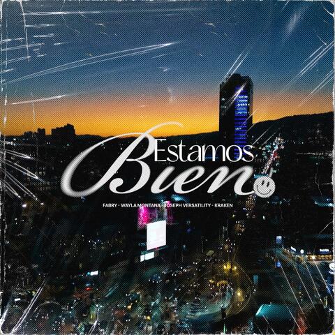 Estamos Bien (feat. Fabry El Androide, Joseph Versatility & Kraken)