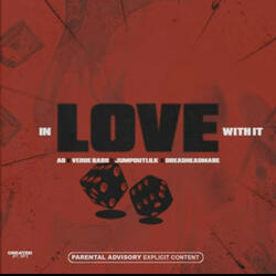 In Love With It (feat. Verde Babii, AO & DreadheadMare)