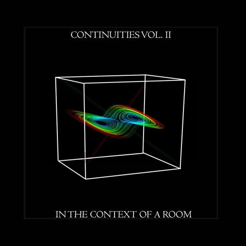 Continuities Vol. II (In The Context Of A Room)