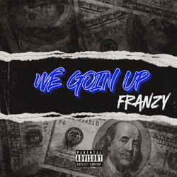 WE GOIN' UP
