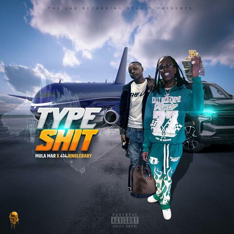 Type Shit (feat. Mula Mar & 414JungleBaby)