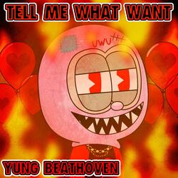 TELL ME WHAT YOU WANT