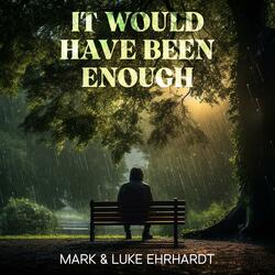 It Would Have Been Enough