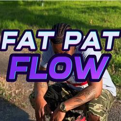 Fat Pat Flow