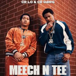 Meech and Tee (feat. CR Dawg)