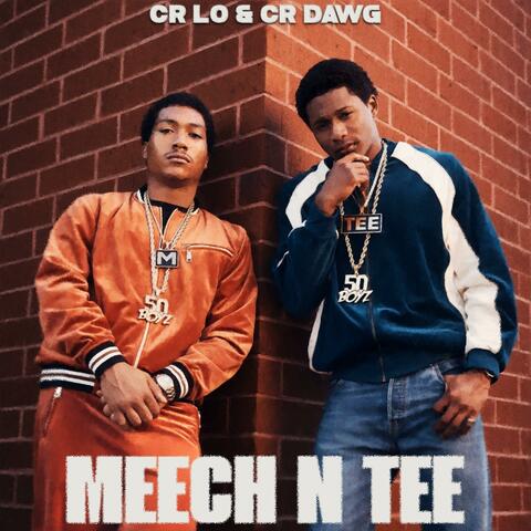 Meech and Tee (feat. CR Dawg)