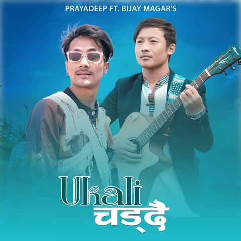 Ukali Chaddai (feat. PRAYADEEP & BIJAY MAGAR)