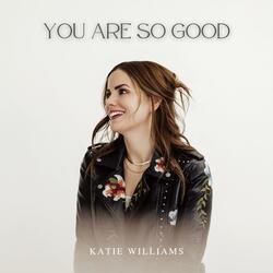 You Are So Good