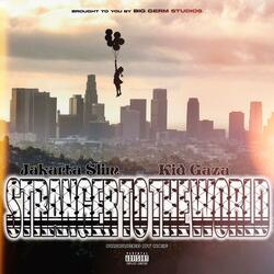 Stranger To The World (feat. Jakarta $lim)