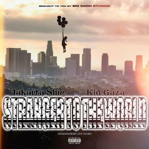 Stranger To The World (feat. Jakarta $lim)
