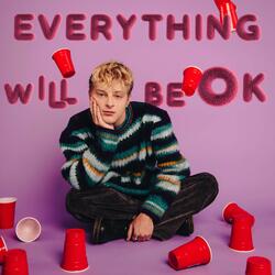 Everything Will Be Ok