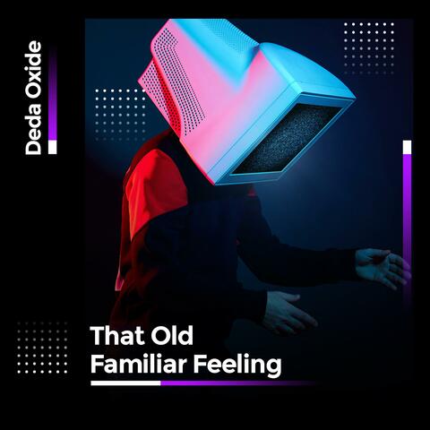 That Old Familiar Feeling