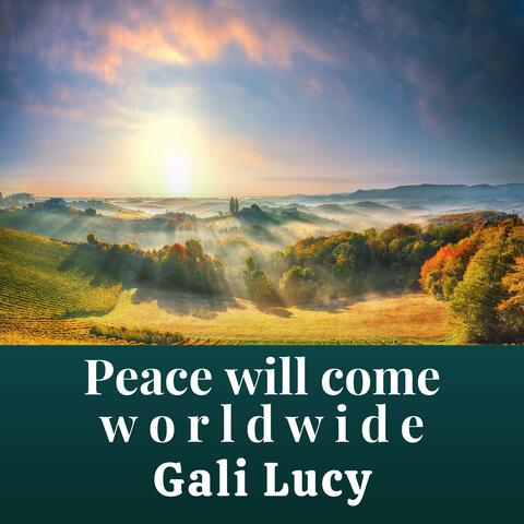 Peace Will Come Worldwide