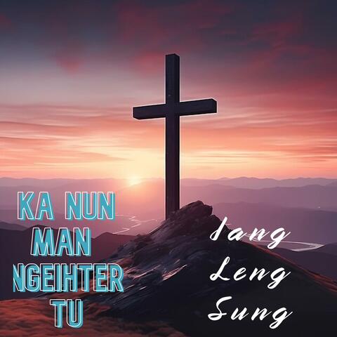 Ka Nun Man Ngeihter Tu