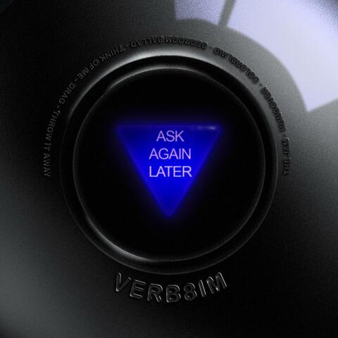 Ask Again Later