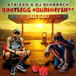 Bootlegg #burnmyshit (feat. DJ Schreach)
