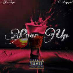 Pour Up (feat. Saysquirt)