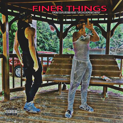 Finer Things (feat. TooFrost)