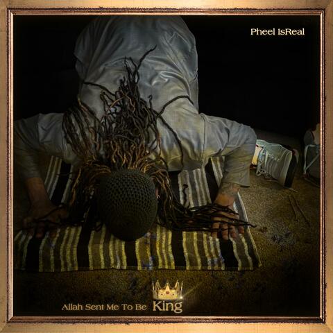Allah Sent Me To Be King (Clean Version)