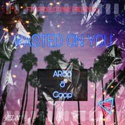 Wasted On You (feat. Coop)