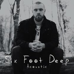 Six Foot Deep (Acoustic)