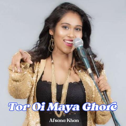 Tor Oi Maya Ghore
