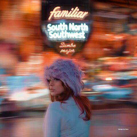 Familiar (feat. South North Southwest & Damier Major )