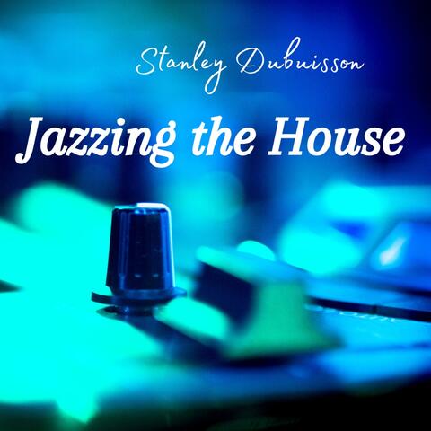Jazzing the House