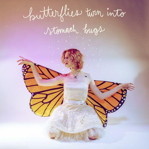 butterflies turn into stomach bugs