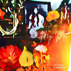Hey Ma (feat. Tashmeen)