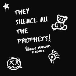 They Silence All The Prophets