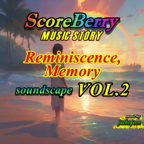 Scoreberry Music Story (Reminiscence, Memory Soundscape VOL 2)
