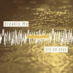 Breakin Me