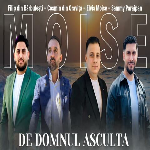 Moise de domnul a ascultat