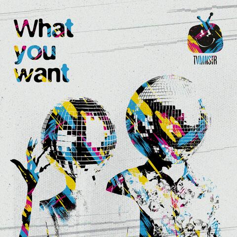 What you want (Radio Edit)