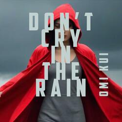 Don't Cry In The Rain