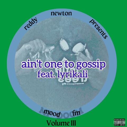10. ain't one to gossip (feat. lyrikali)